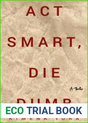 Act Smart, Die Dumb: A Thriller