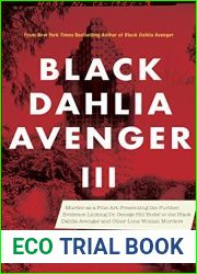 Black Dahlia Avenger III: Murder as a Fine Art: Presenting the Further Evidence Linking Dr. George Hill Hodel to the Black Dahlia and Other Lone Woman Murders