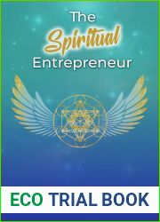 The Spiritual Entrepreneur: Discover Your Natural Authentic Flow, Align with Your True Path of Abundance and Service.