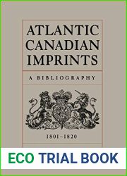 Atlantic Canadian Imprints: A Bibliography, 1801-1820 (Heritage)