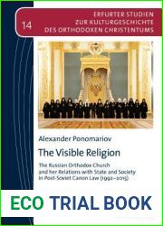 The Visible Religion: The Russian Orthodox Church and her Relations with State and Society in Post-Soviet Canon Law (1992-2015) (Erfurter Studien zur Kulturgeschichte des orthodoxen Christentums)