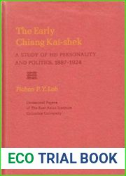 The early Chiang Kai-shek: A study of his personality and politics, 1887-1924 (Occasional papers of the East Asian Institute, Columbia University)