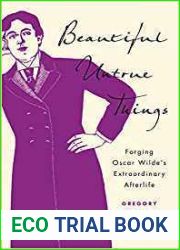 Beautiful Untrue Things: Forging Oscar Wilde|s Extraordinary Afterlife