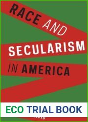 Race and Secularism in America (Religion, Culture, and Public Life, 30)