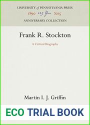 Frank R. Stockton: A Critical Biography