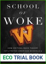 School of Woke: How Critical Race Theory Infiltrated American Schools and Why We Must Reclaim Them