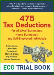 475 Tax Deductions for All Small Businesses, Home Businesses, and Self-Employed Individuals: Professionals, Contractors, Consultants, Stores and Shops, Gig Workers, Internet Businesses