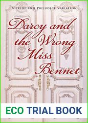 Darcy and the Wrong Miss Bennet: A Pride and Prejudice Variation