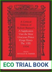 Critical Edition of Robert Barnes|s A Supplication Vnto the Most Gracyous Prince Kynge Henry The. VIIJ. 1534