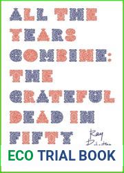 All the Years Combine: The Grateful Dead in Fifty Shows