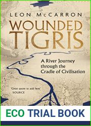 Wounded Tigris: A River Journey through the Cradle of Civilisation
