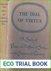 Dial of Virtue: A Study of Poems on Affairs of State in the 17th Century (Princeton Legacy Library, 2169)
