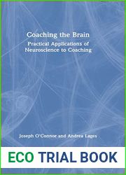 Coaching the Brain: Practical Applications of Neuroscience to Coaching