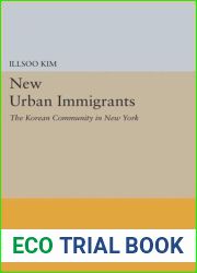 New Urban Immigrants: The Korean Community in New York (Princeton Legacy Library, 636)