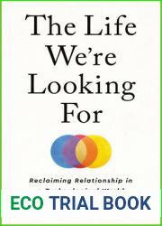 The Life We|re Looking For: Reclaiming Relationship in a Technological World