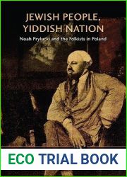 Jewish People, Yiddish Nation: Noah Prylucki and the Folkists in Poland