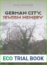 German City, Jewish Memory: The Story of Worms (The Tauber Institute Series for the Study of European Jewry)