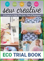 Sew Creative: 13 Projects to Make Your Own o Tons of Techniques
