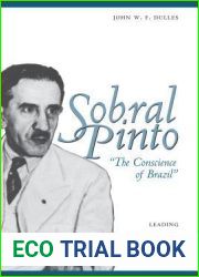 Sobral Pinto, and quot;The Conscience of Brazil and quot;: Leading the Attack against Vargas (1930-1945)