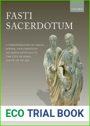 Fasti Sacerdotum: A Prosopography of Pagan, Jewish, and Christian Religious Officials in the City of Rome, 300 BC to AD 499