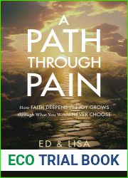 A Path through Pain: How Faith Deepens and Joy Grows through What You Would Never Choose