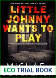 Little Johnny Wants to Play: A Psychological Thriller of Domestic Suspense