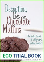Deception Lies and Chocolate Muffins … the guilty secrets of a wayward school teacher