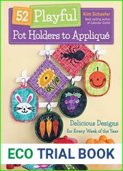 52 Playful Pot Holders to Applique: Delicious Designs for Every Week of the Year