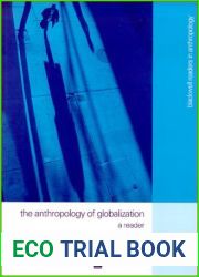 The Anthropology of Globalization: A Reader (Wiley Blackwell Readers in Anthropology)