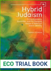 Hybrid Judaism: Irving Greenberg, Encounter, and the Changing Nature of American Jewish Identity (Studies in Orthodox Judaism)