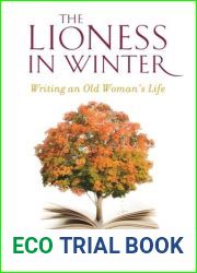 The Lioness in Winter: Writing an Old Woman|s Life by Ann Burack-Weiss (2015-10-13)