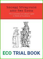 Snorri Sturluson and the Edda: The Conversion of Cultural Capital in Medieval Scandinavia (Toronto Old Norse-Icelandic Series (TONIS))