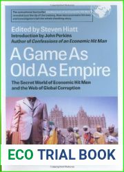 A Game as Old as Empire: The Secret World of Economic Hit Men and the Web of Global Corruption