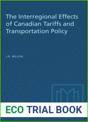 The Interregional Effects of Canadian Tariffs and Transportation Policy (Ontario Economic Council Research Studies)