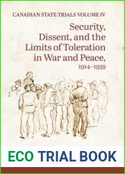 Canadian State Trials, Volume IV: Security, Dissent, and the Limits of Toleration in War and Peace, 1914-1939 (Osgoode Society for Canadian Legal History)