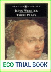 Three Plays: The White Devil The Duchess of Malfi The Devil|s Law-Case