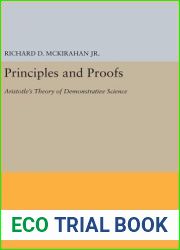 Principles and Proofs: Aristotle|s Theory of Demonstrative Science (Princeton Legacy Library, 5188)