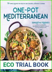 One-Pot Mediterranean: 70+ Simple Recipes for Healthy and Flavorful Weeknight Cooking