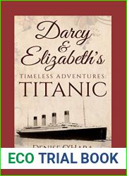 Darcy and Elizabeth|s Timeless Adventures: TITANIC: Book 3 of the Pride and Prejudice Timeless Series