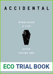 Accidental: Rebuilding a Life after Taking One