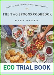 The Two Spoons Cookbook: More Than 100 French-Inspired Vegan Recipes