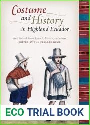 Costume and History in Highland Ecuador (Joe R. and Teresa Lozano Long Series in Latin American and Latino Art and Culture)