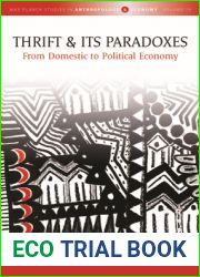 Thrift and Its Paradoxes: From Domestic to Political Economy (Max Planck Studies in Anthropology and Economy, 10)