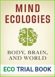 Mind Ecologies: Body, Brain, and World