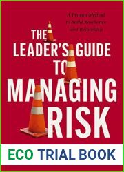 The Leader|s Guide to Managing Risk: A Proven Method to Build Resilience and Reliability