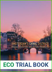 Amsterdam|s Canal District: Origins, Evolution, and Future Prospects