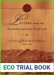 Letters from the Corrugated Castle: A Novel of Gold Rush California, 1850-1852