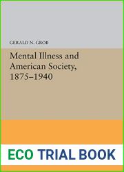 Mental Illness and American Society, 1875-1940 (Princeton Legacy Library, 5316)