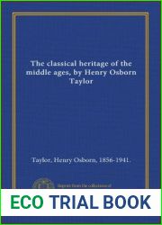 The classical heritage of the middle ages, by Henry Osborn Taylor