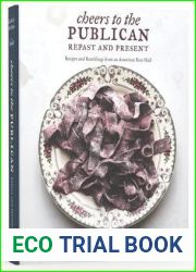 Cheers to the Publican, Repast and Present: Recipes and Ramblings from an American Beer Hall [A Cookbook]